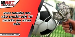 Kinh nghiệm soi kèo chuẩn đến từ chuyên gia hàng đầu