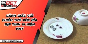 Cảnh giác với chiêu trò xóc đĩa bịp tinh vi hiện nay