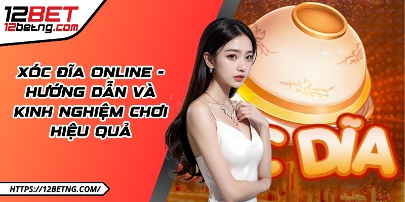 Xóc đĩa online - Hướng dẫn và kinh nghiệm chơi hiệu quả