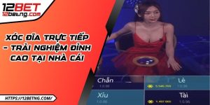 Xóc đĩa trực tiếp – Trải nghiệm đỉnh cao tại nhà cái
